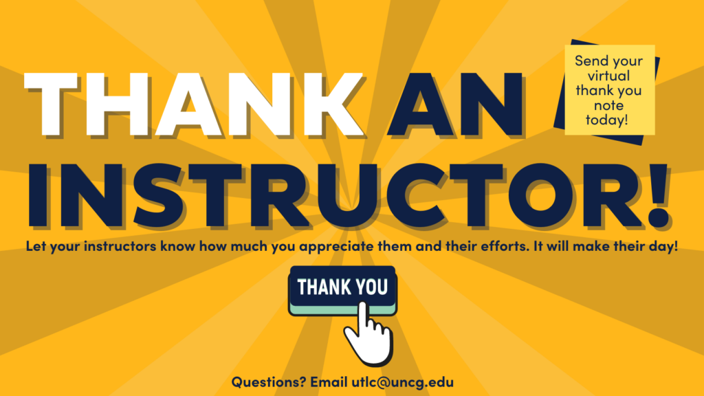 Thank an Instructor - click this link to send a virtual thank you card to an instructor who had an impact on your time here at UNCG